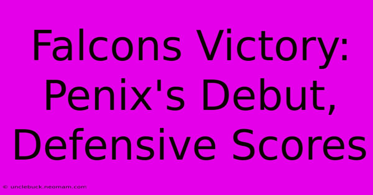 Falcons Victory: Penix's Debut, Defensive Scores