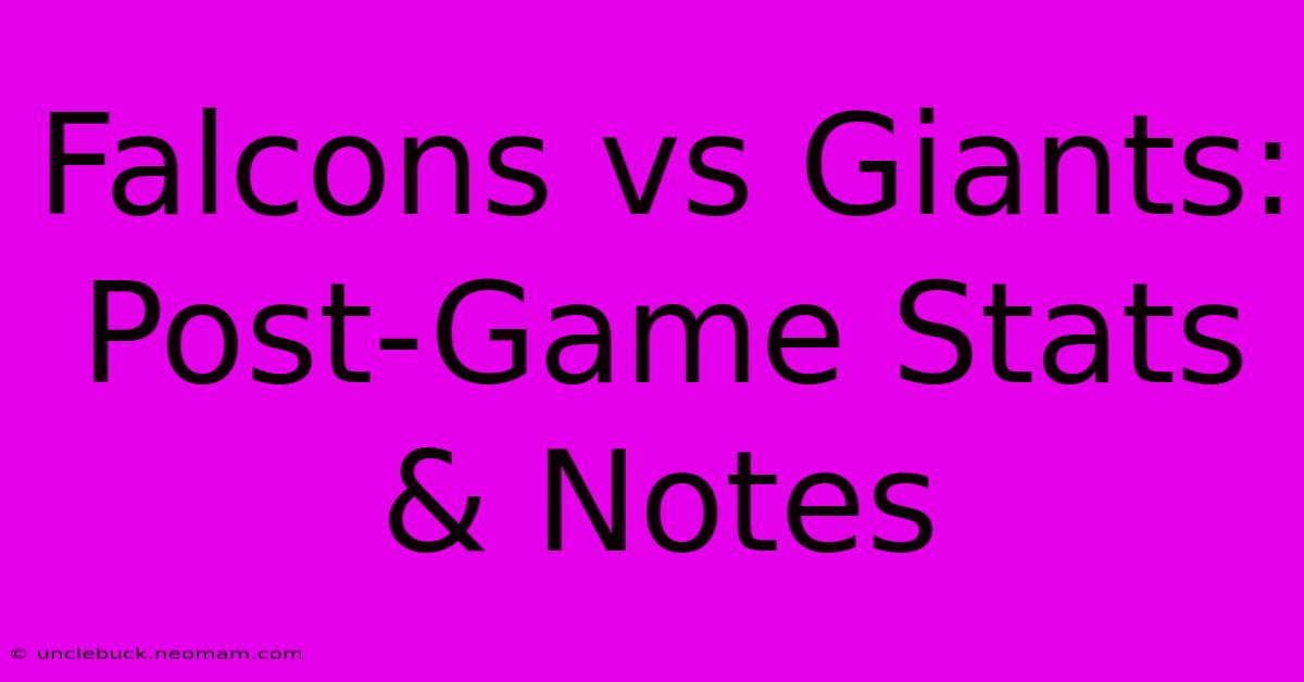 Falcons Vs Giants: Post-Game Stats & Notes