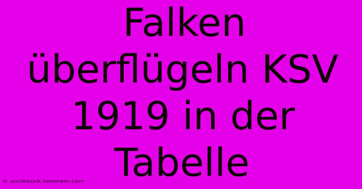 Falken Überflügeln KSV 1919 In Der Tabelle