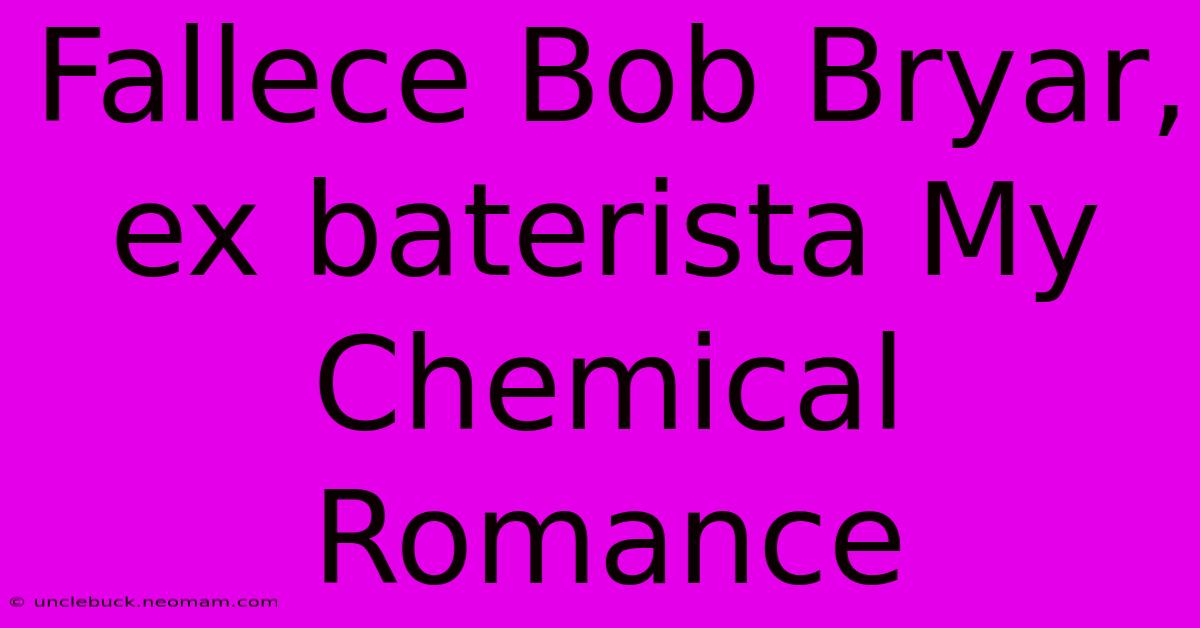 Fallece Bob Bryar, Ex Baterista My Chemical Romance