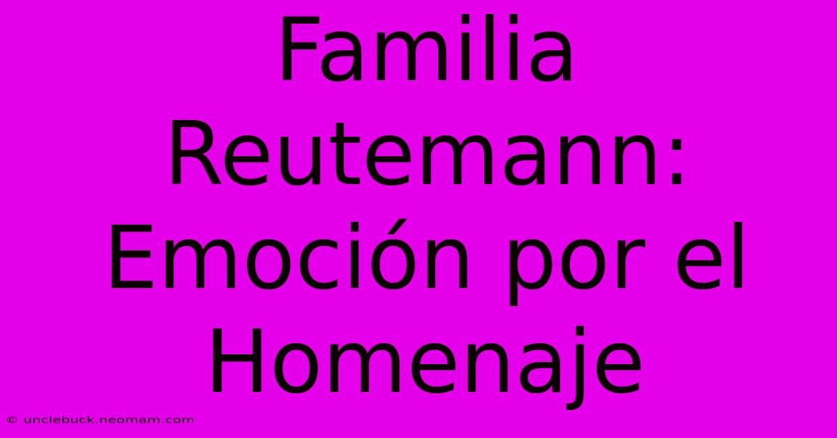 Familia Reutemann: Emoción Por El Homenaje