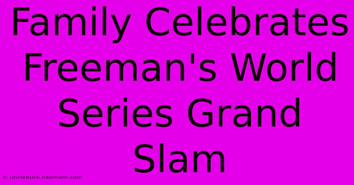 Family Celebrates Freeman's World Series Grand Slam