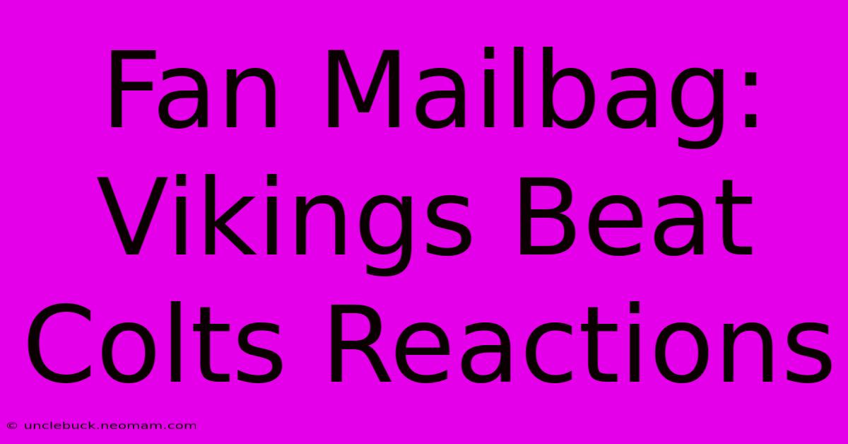 Fan Mailbag: Vikings Beat Colts Reactions