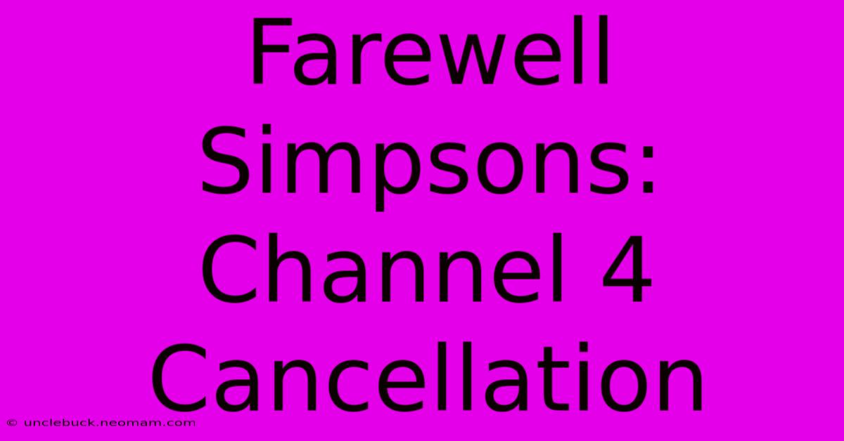 Farewell Simpsons: Channel 4 Cancellation