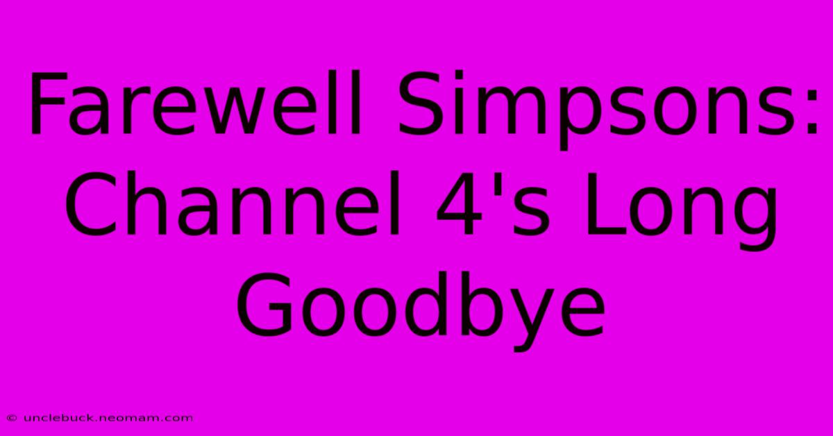 Farewell Simpsons: Channel 4's Long Goodbye