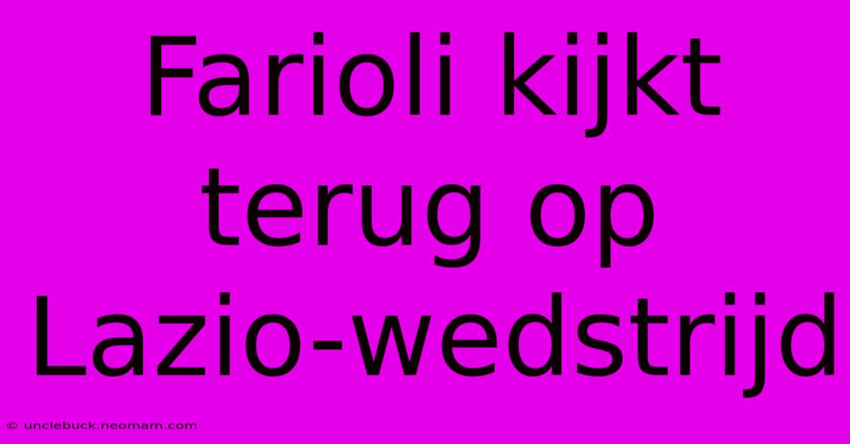 Farioli Kijkt Terug Op Lazio-wedstrijd