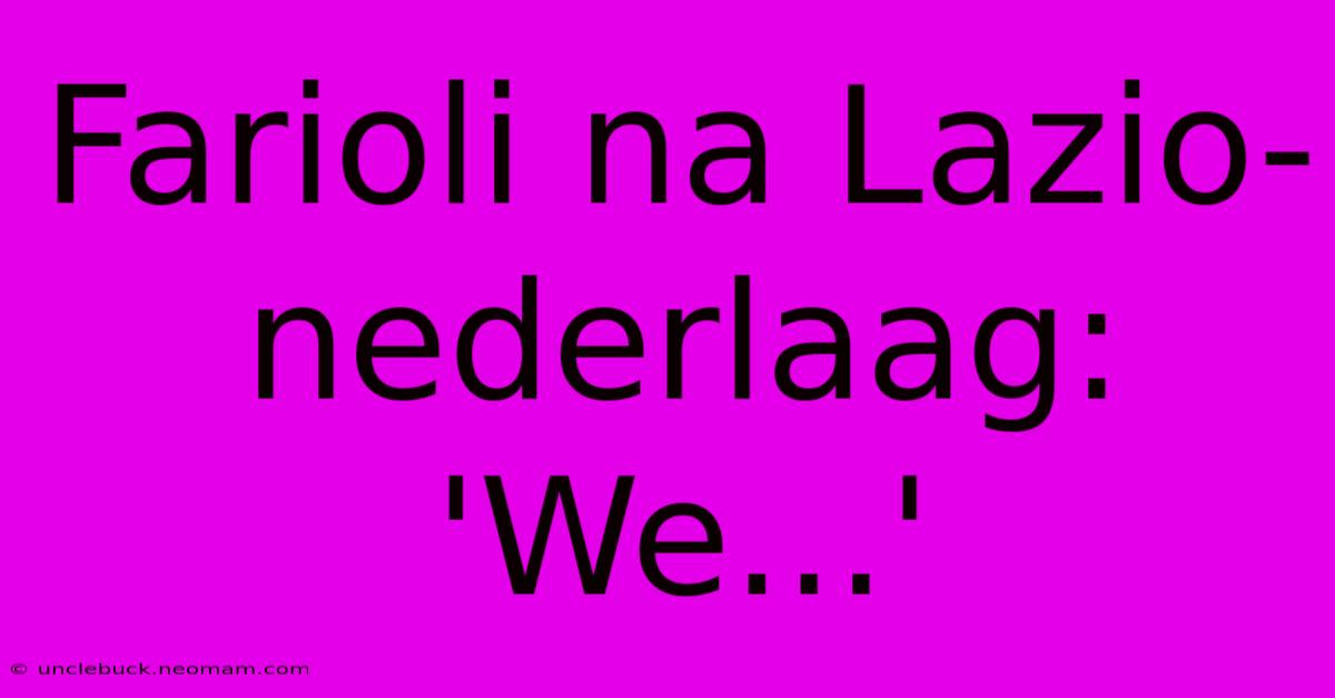 Farioli Na Lazio-nederlaag: 'We...'