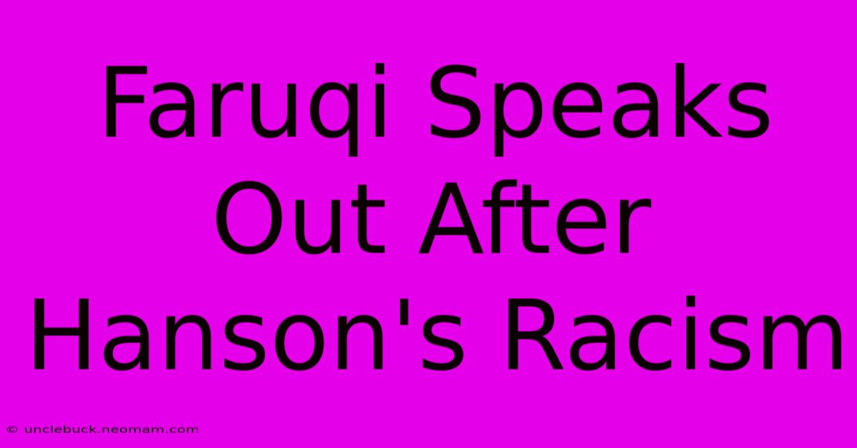 Faruqi Speaks Out After Hanson's Racism