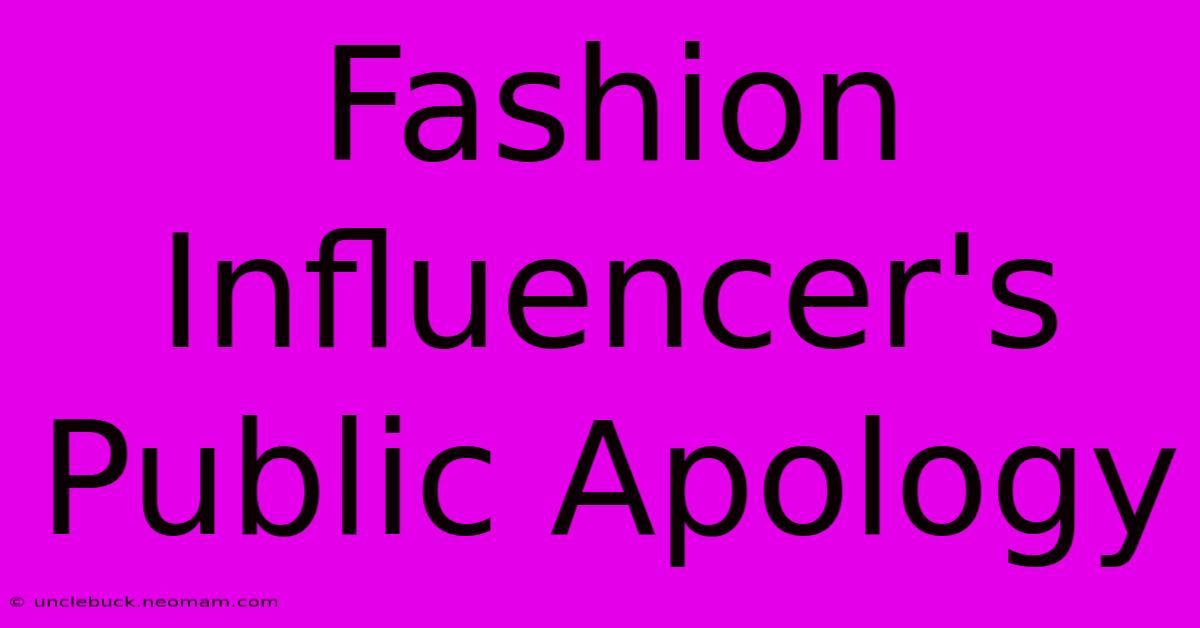 Fashion Influencer's Public Apology