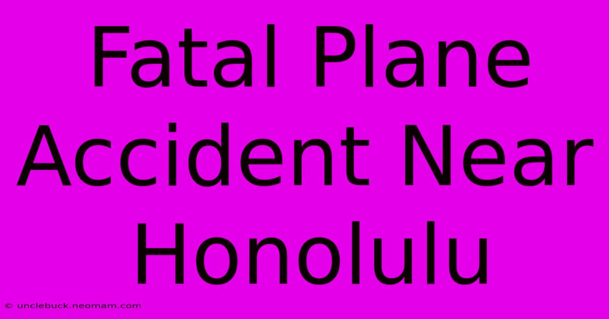 Fatal Plane Accident Near Honolulu