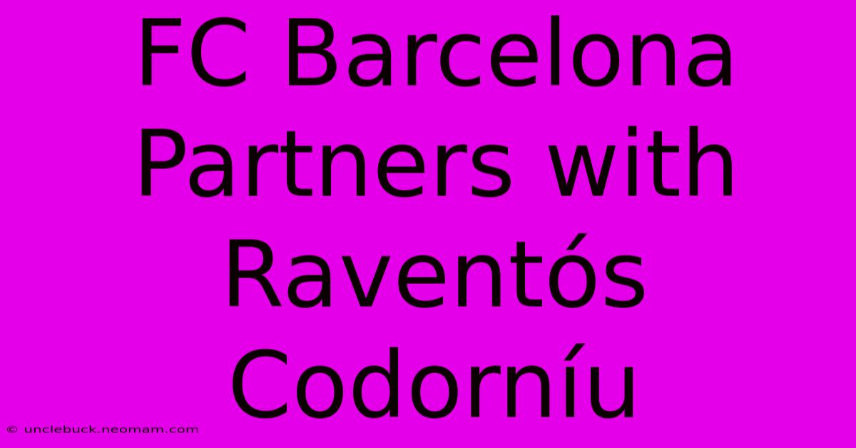 FC Barcelona Partners With Raventós Codorníu