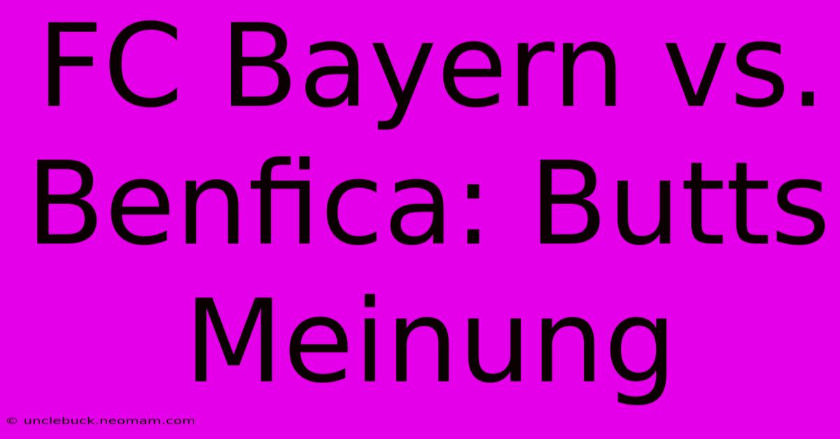 FC Bayern Vs. Benfica: Butts Meinung