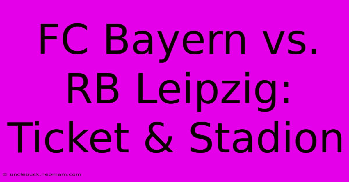 FC Bayern Vs. RB Leipzig: Ticket & Stadion