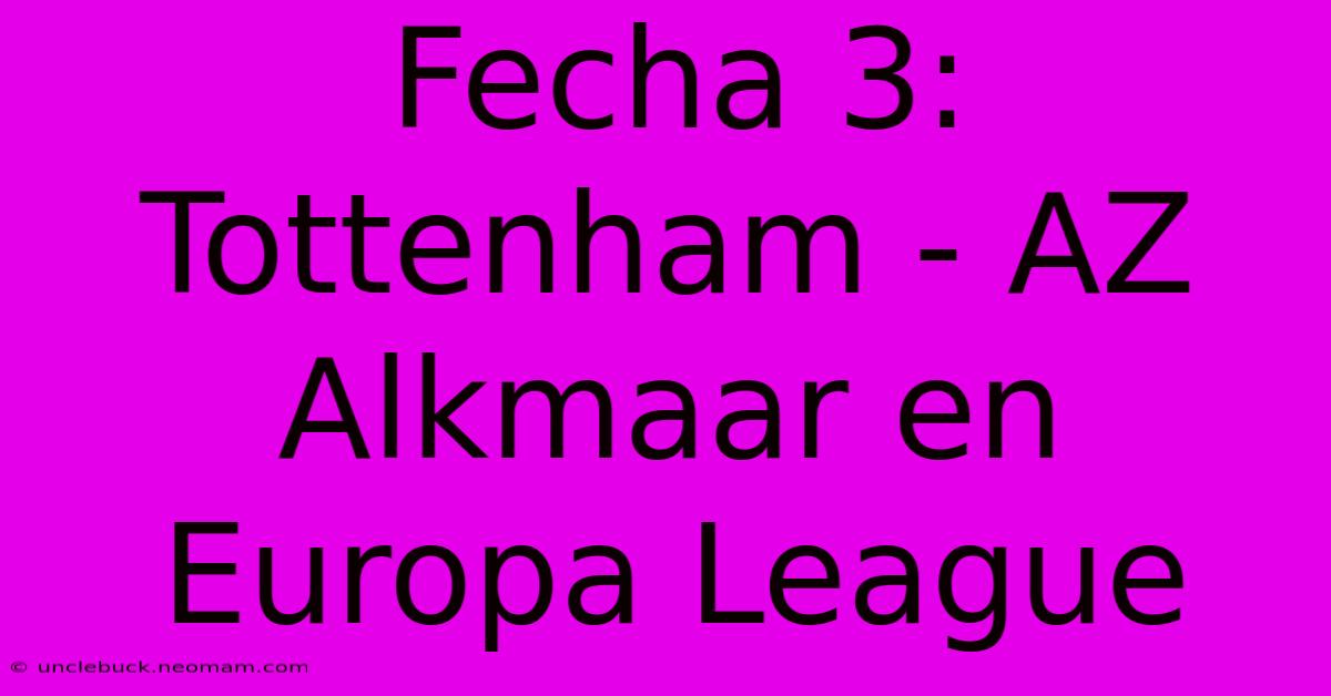 Fecha 3: Tottenham - AZ Alkmaar En Europa League