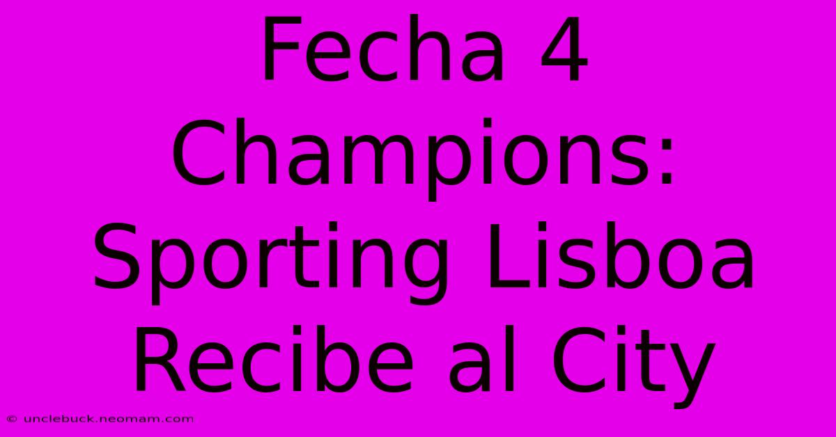 Fecha 4 Champions: Sporting Lisboa Recibe Al City