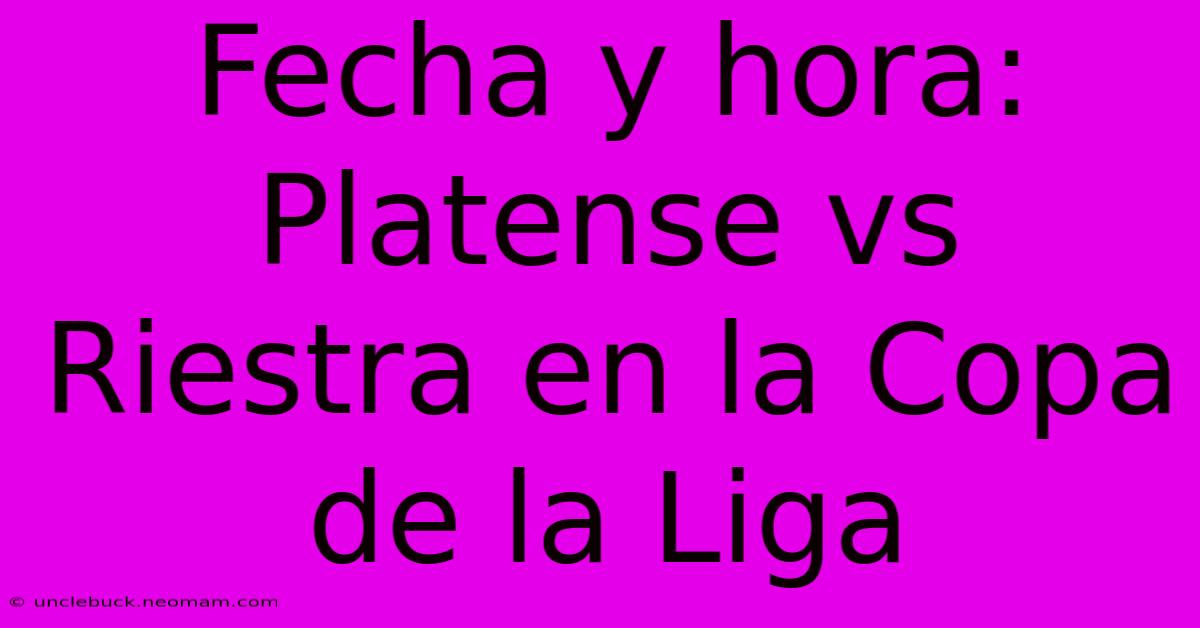 Fecha Y Hora: Platense Vs Riestra En La Copa De La Liga 