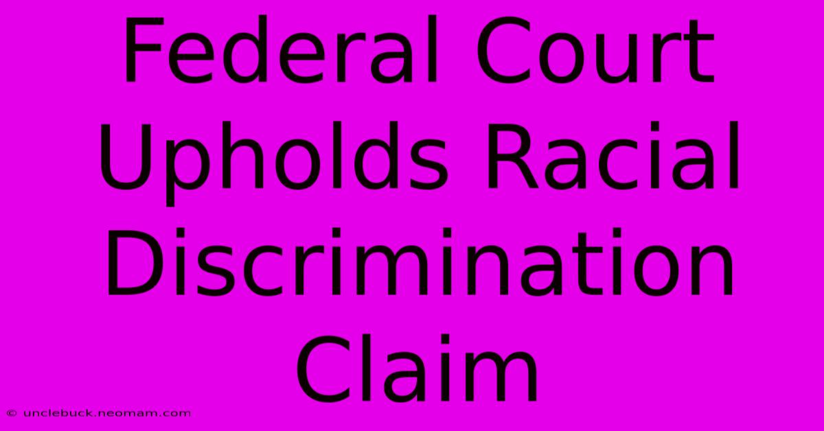 Federal Court Upholds Racial Discrimination Claim 