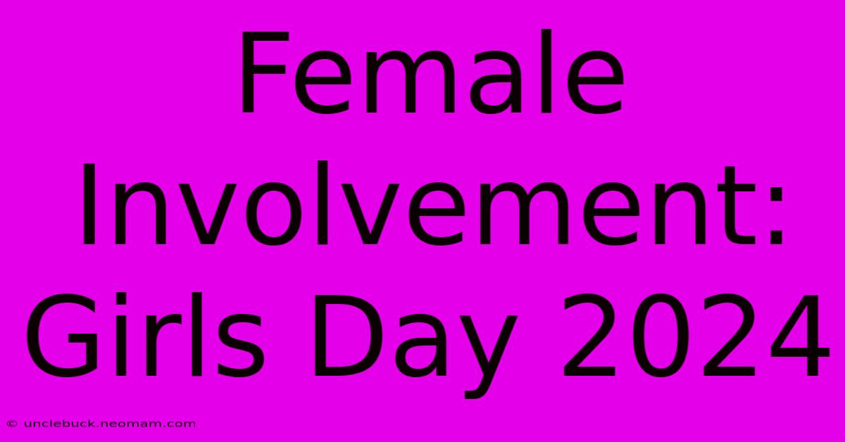 Female Involvement: Girls Day 2024