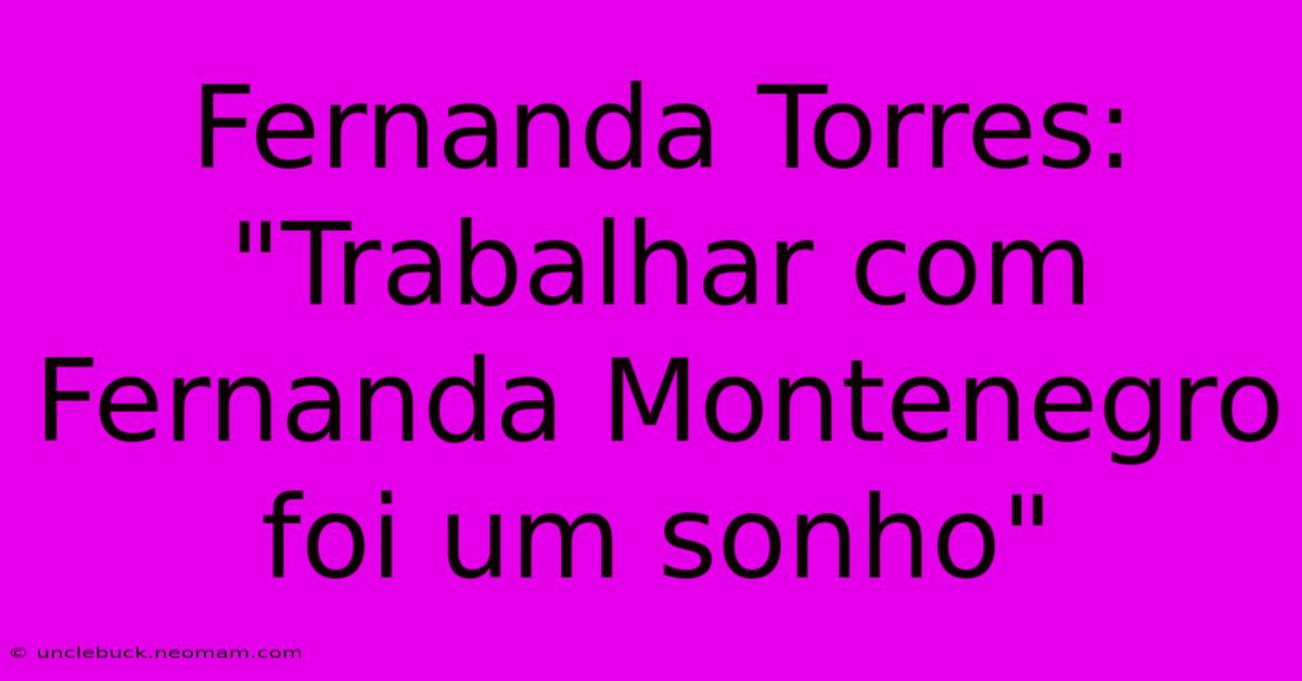 Fernanda Torres: 