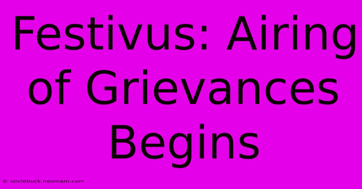 Festivus: Airing Of Grievances Begins