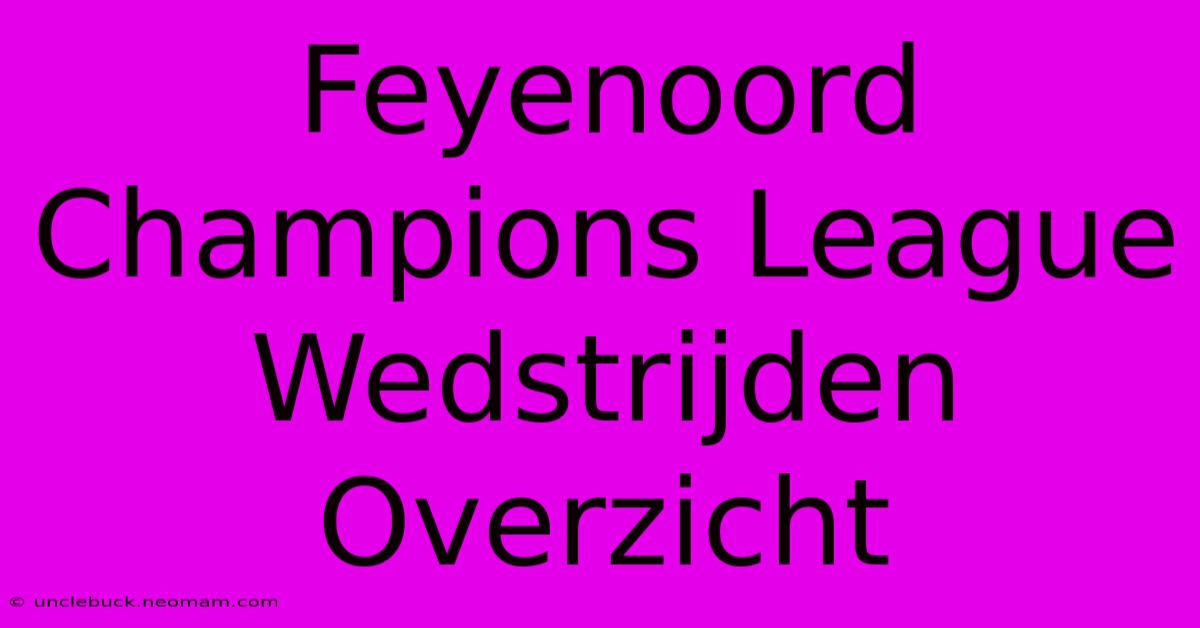 Feyenoord Champions League Wedstrijden Overzicht