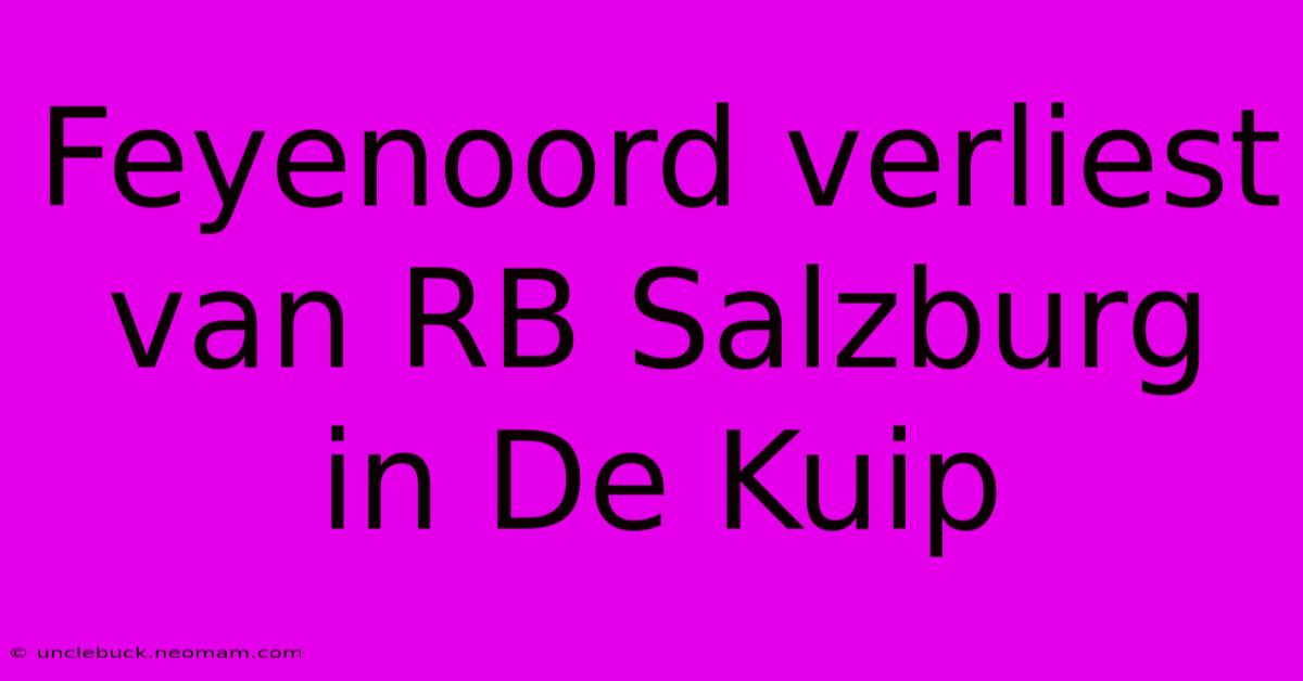 Feyenoord Verliest Van RB Salzburg In De Kuip