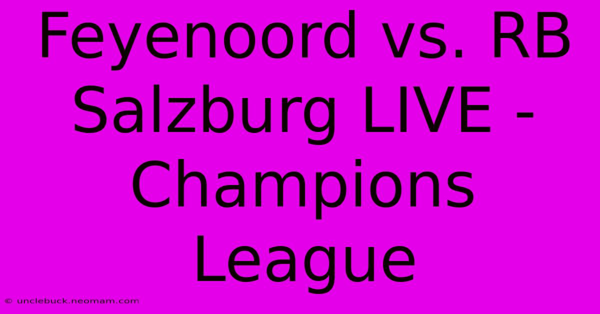 Feyenoord Vs. RB Salzburg LIVE - Champions League