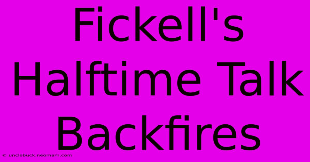 Fickell's Halftime Talk Backfires