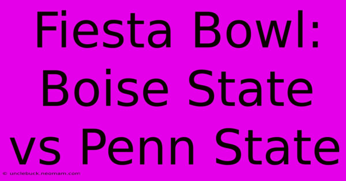 Fiesta Bowl: Boise State Vs Penn State