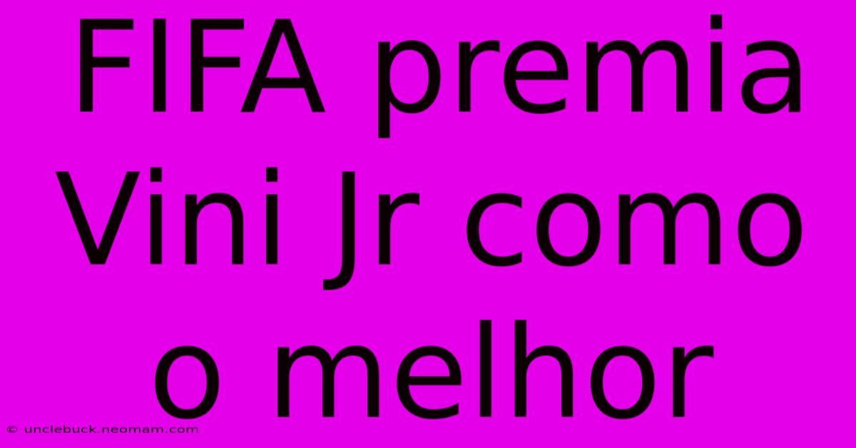 FIFA Premia Vini Jr Como O Melhor