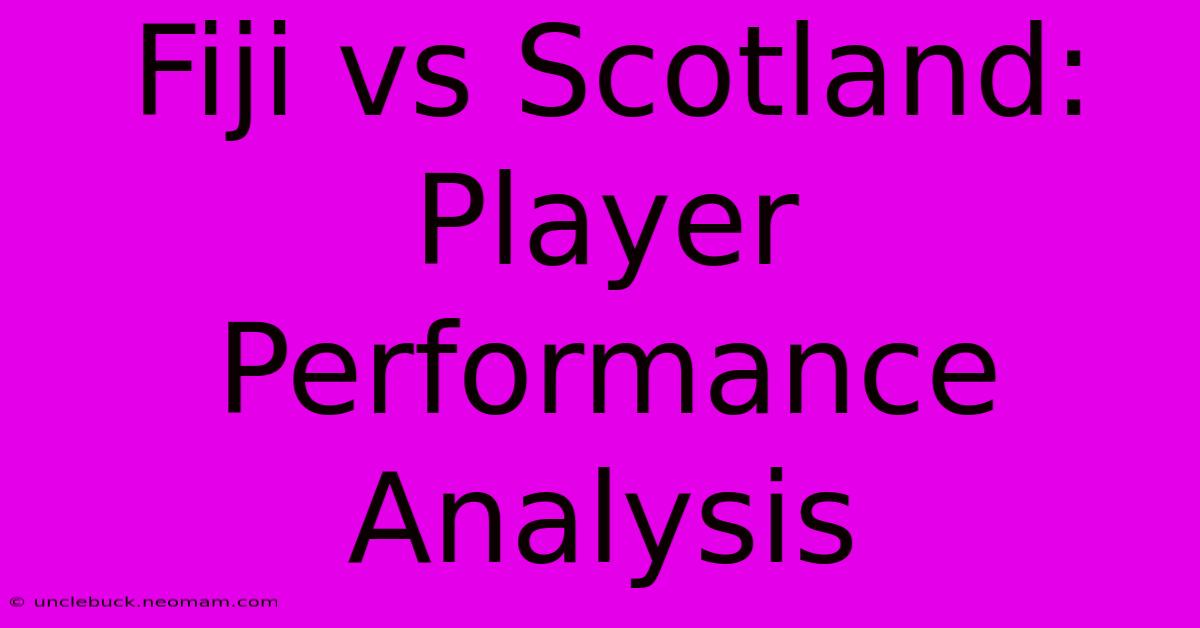 Fiji Vs Scotland: Player Performance Analysis 