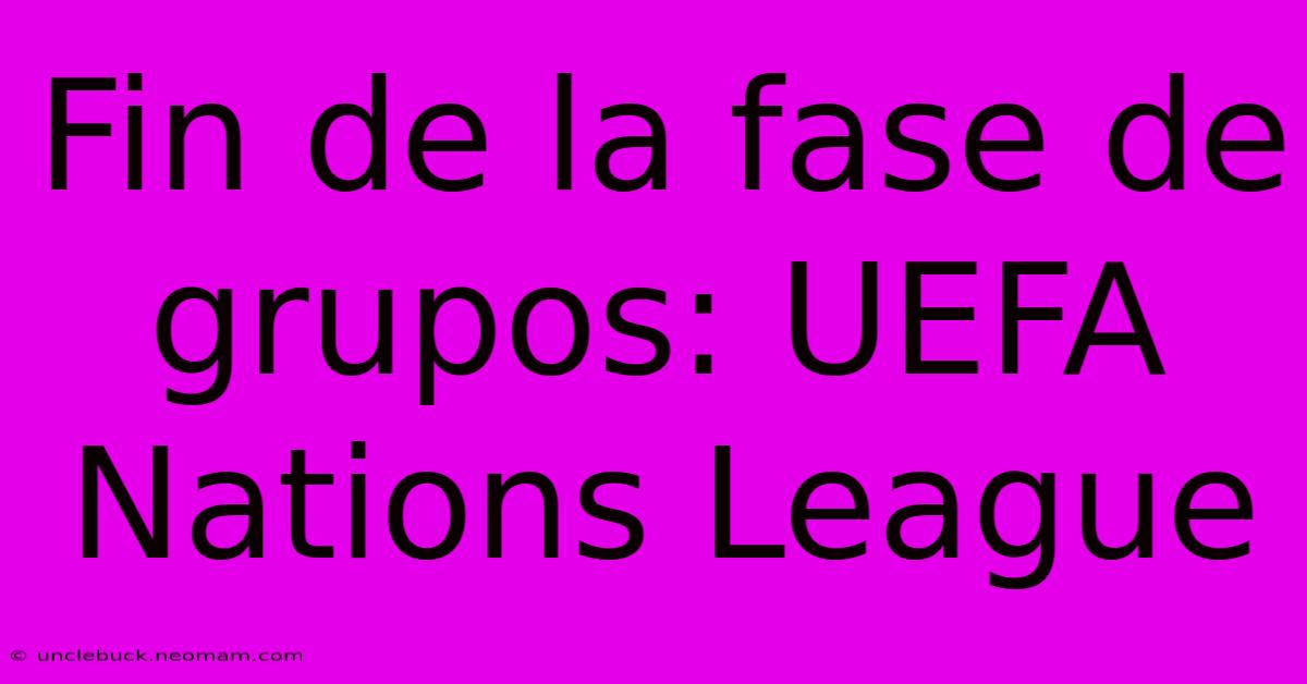 Fin De La Fase De Grupos: UEFA Nations League