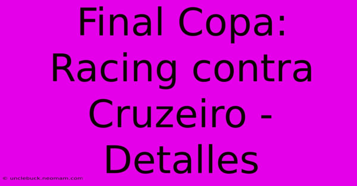 Final Copa: Racing Contra Cruzeiro - Detalles