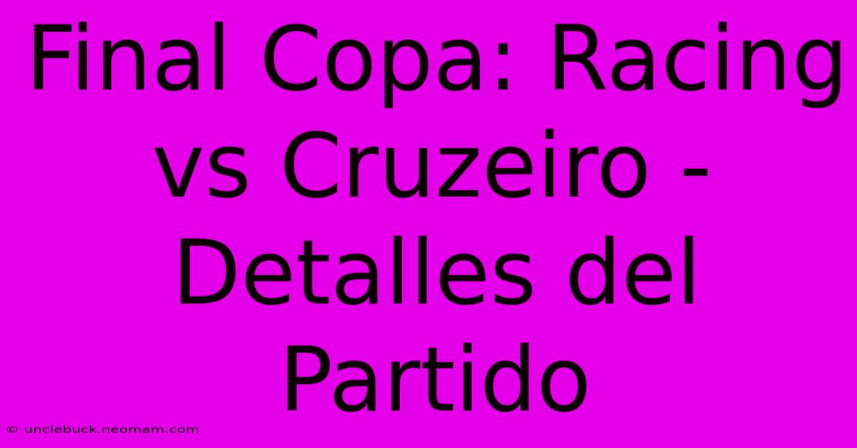 Final Copa: Racing Vs Cruzeiro - Detalles Del Partido