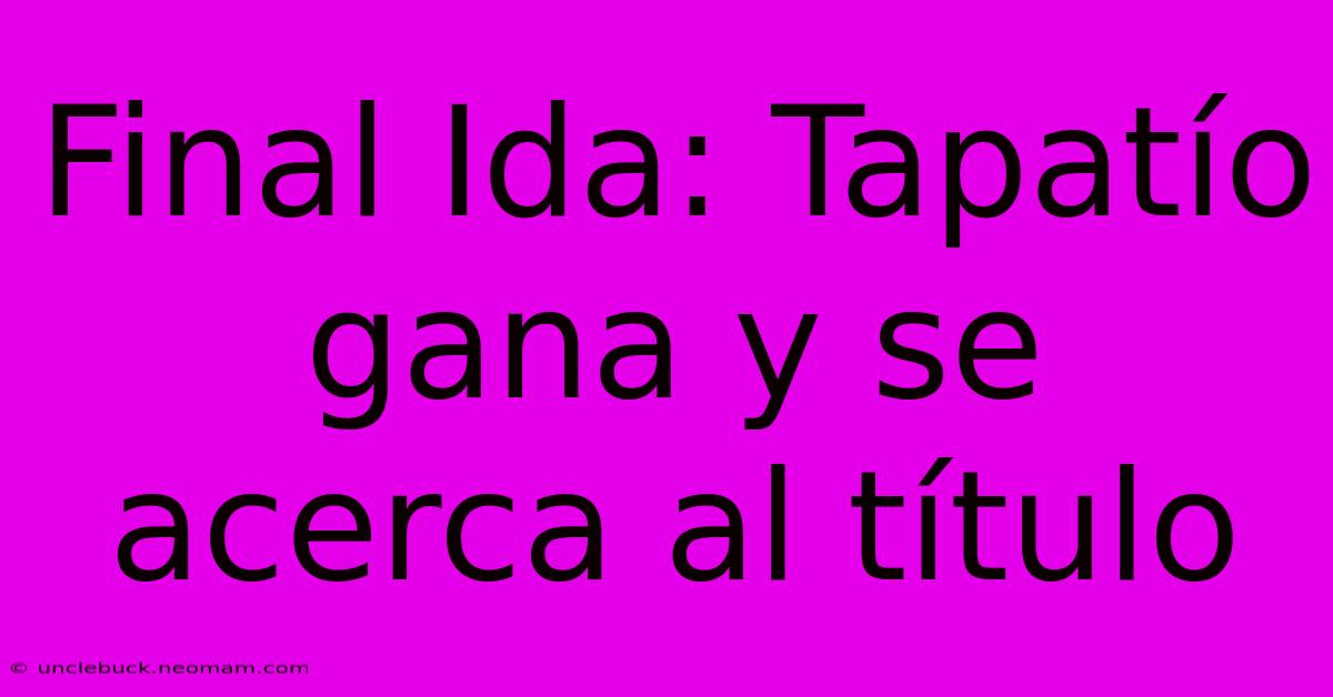 Final Ida: Tapatío Gana Y Se Acerca Al Título