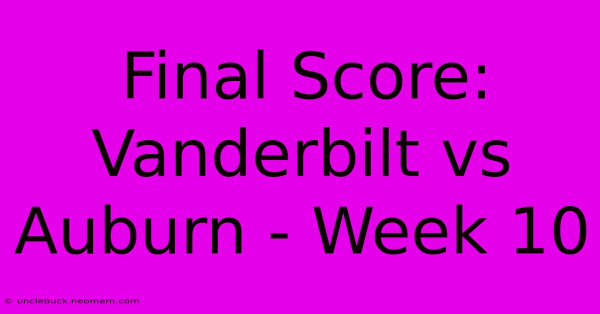 Final Score: Vanderbilt Vs Auburn - Week 10