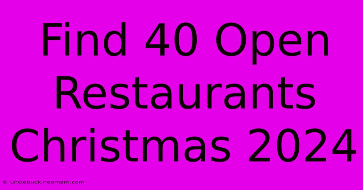 Find 40 Open Restaurants Christmas 2024