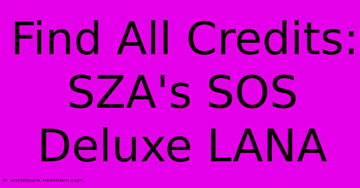 Find All Credits: SZA's SOS Deluxe LANA