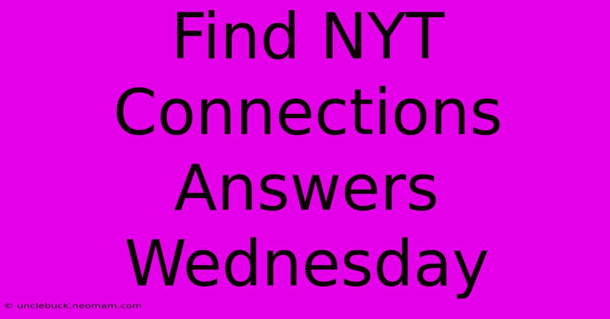 Find NYT Connections Answers Wednesday