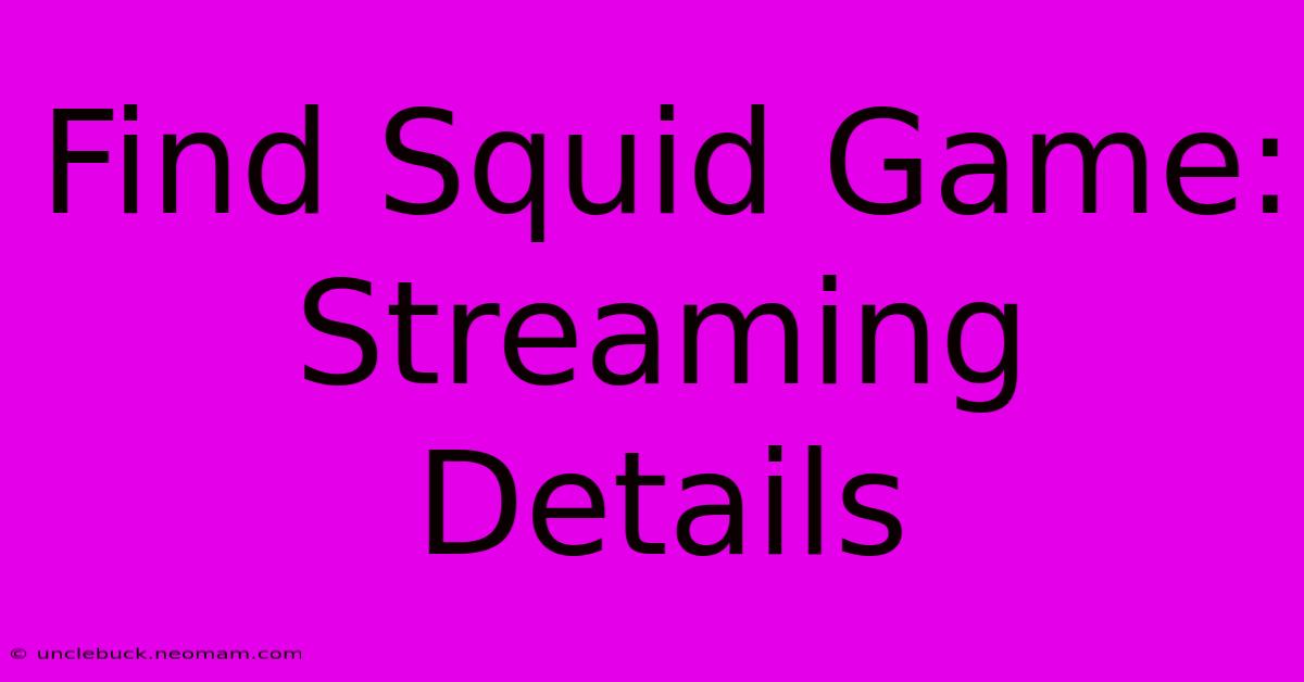 Find Squid Game: Streaming Details