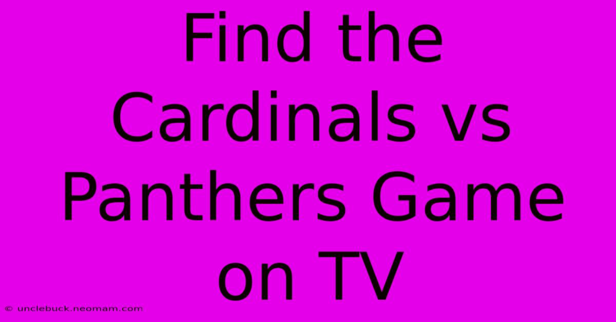 Find The Cardinals Vs Panthers Game On TV