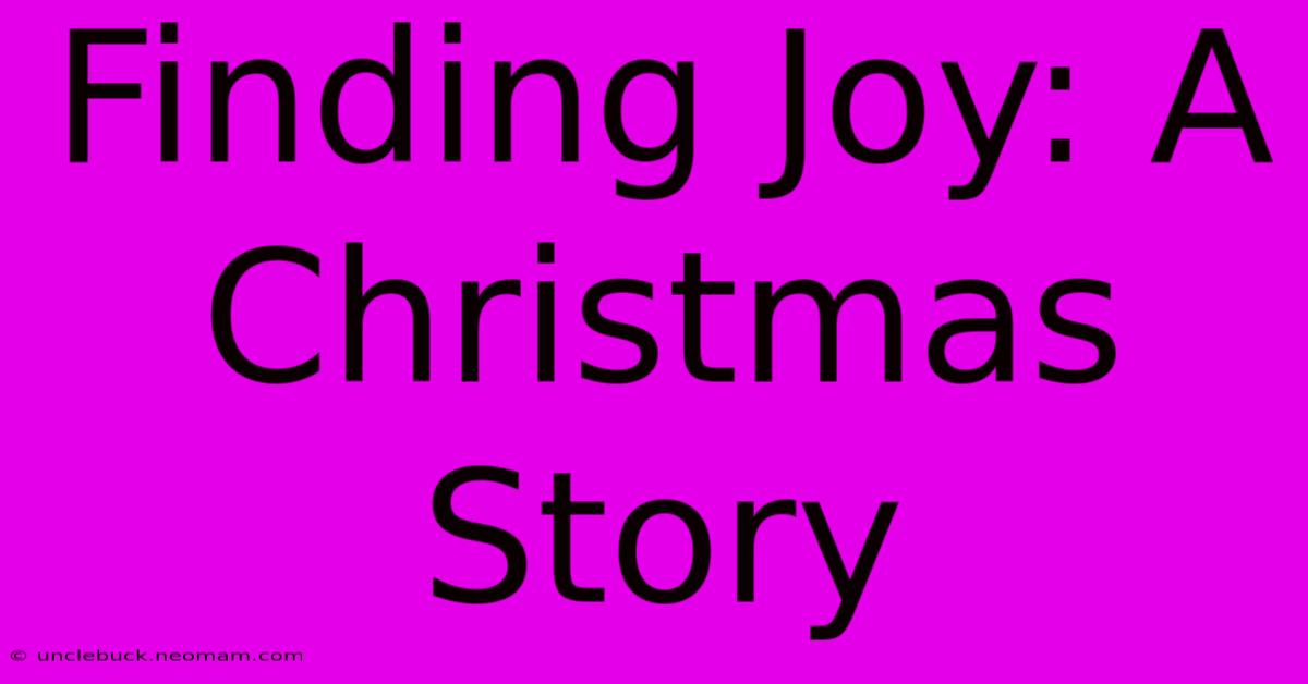 Finding Joy: A Christmas Story