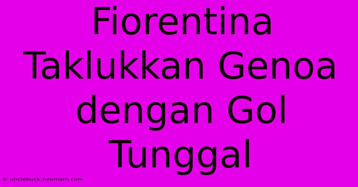 Fiorentina Taklukkan Genoa Dengan Gol Tunggal