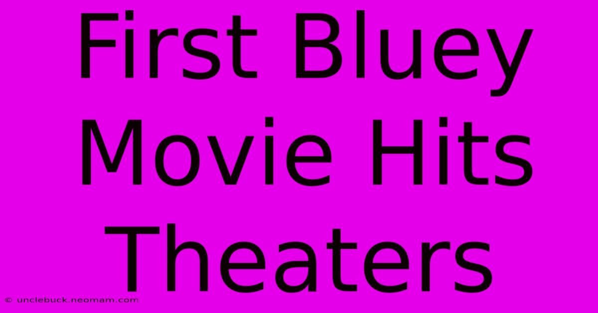 First Bluey Movie Hits Theaters