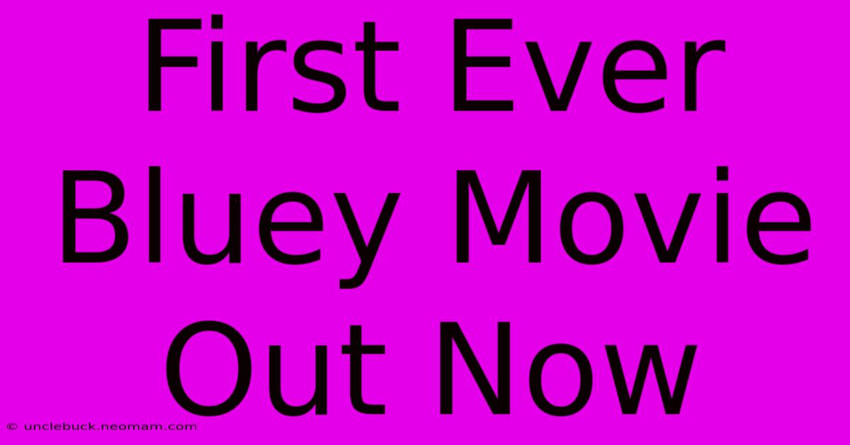 First Ever Bluey Movie Out Now