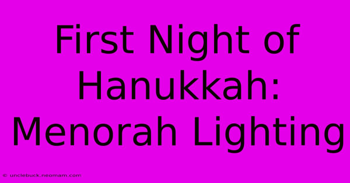 First Night Of Hanukkah: Menorah Lighting