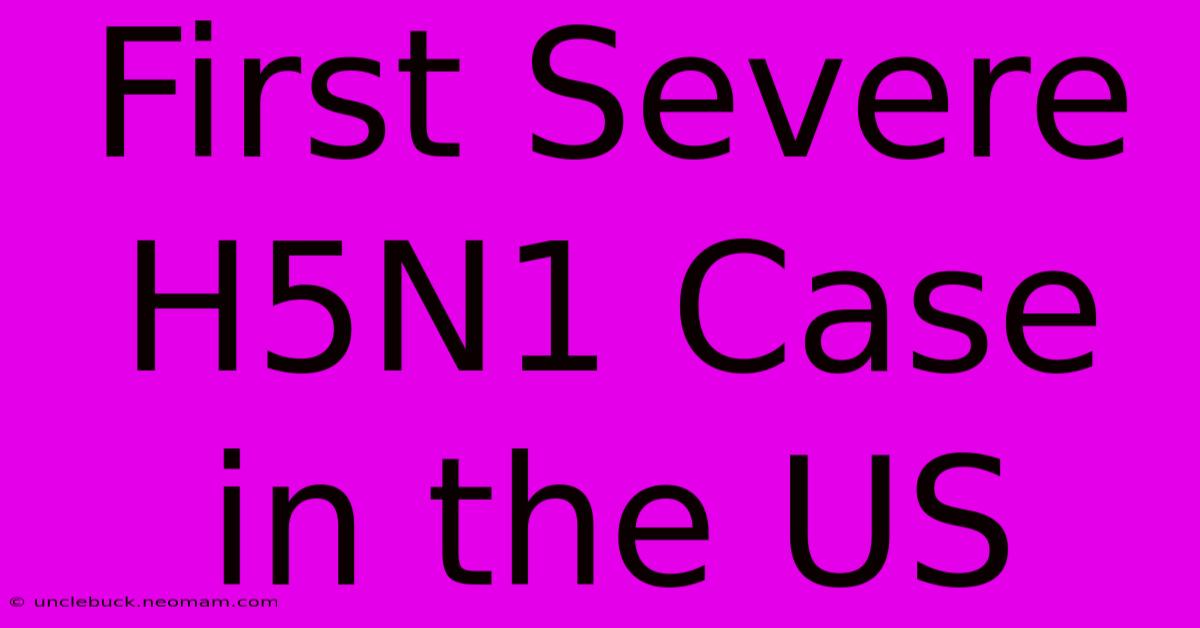 First Severe H5N1 Case In The US