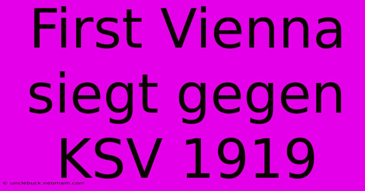 First Vienna Siegt Gegen KSV 1919