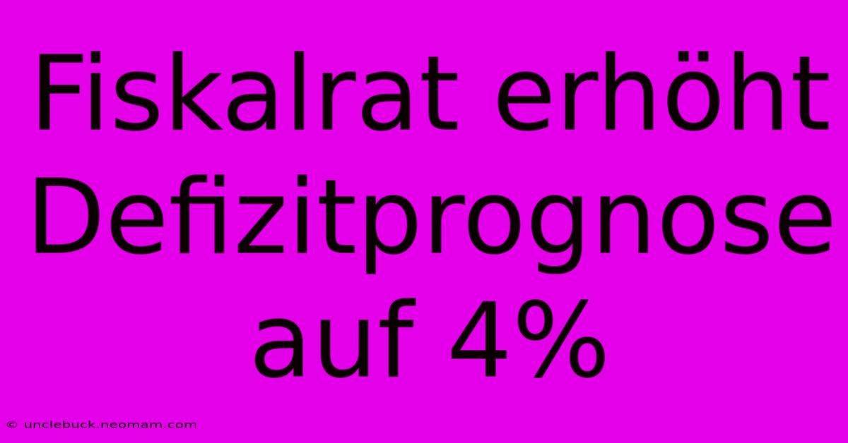 Fiskalrat Erhöht Defizitprognose Auf 4%