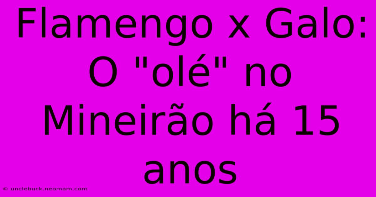 Flamengo X Galo: O 